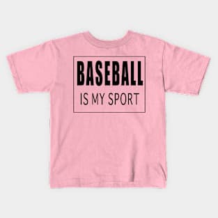 Baseball is My Sport Kids T-Shirt